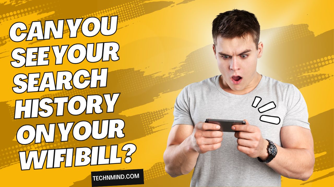 Can You See Your Search History On Your Wifi Bill? TecnnMind