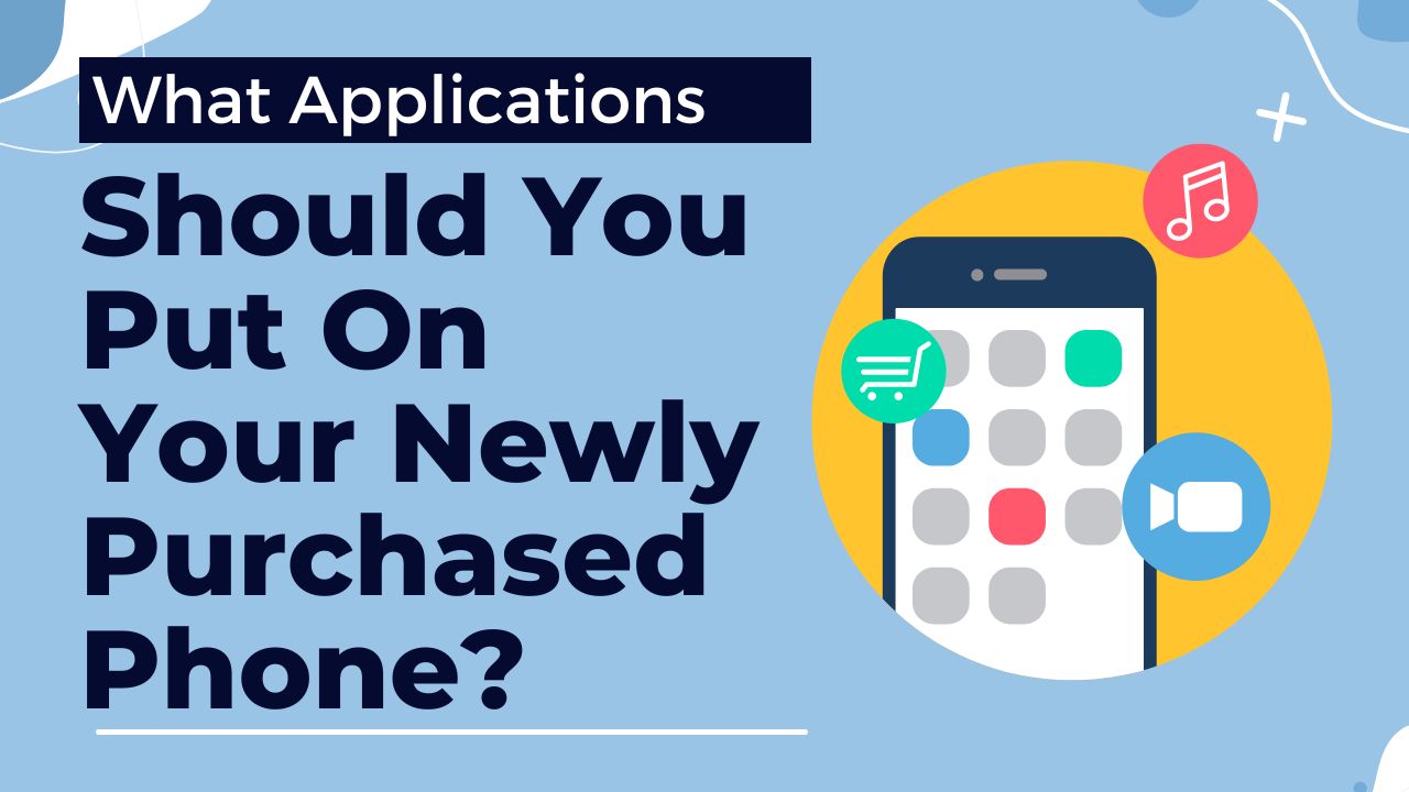 what-applications-should-you-put-on-your-newly-purchased-phone