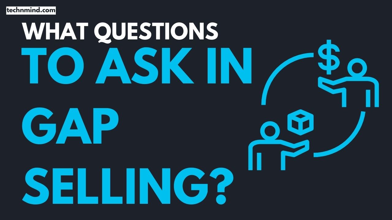 what-questions-to-ask-in-gap-selling