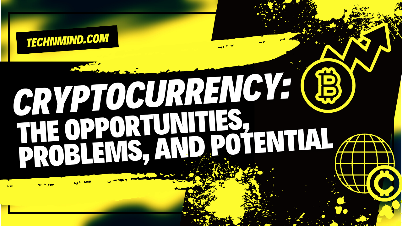 cryptocurrency-the-opportunities-problems-and-potential