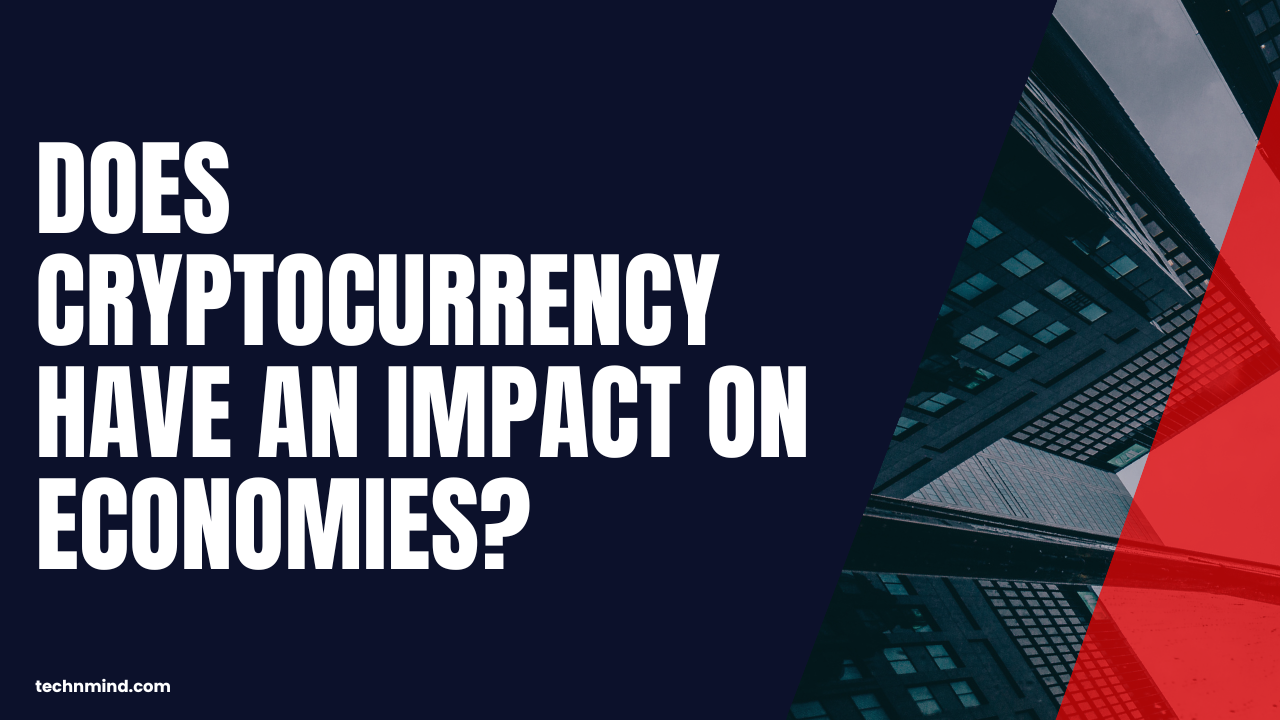 does-cryptocurrency-have-an-impact-on-economies