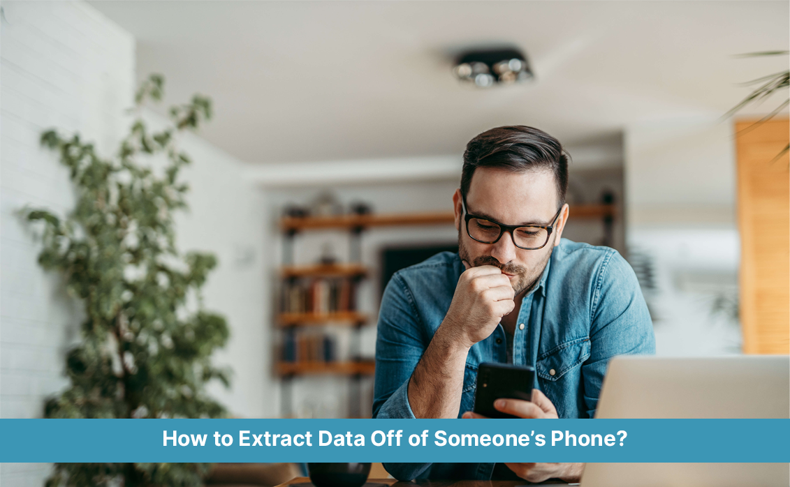 how-to-extract-data-off-of-someones-phone